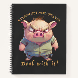 Pig Stubborn Deal With It Cute Adorable Funny  Notebook