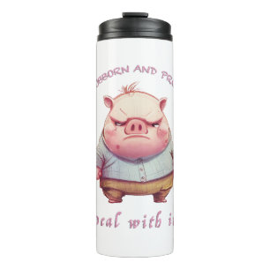 Pig Stubborn Deal With It Cute Adorable Funny  Thermal Tumbler