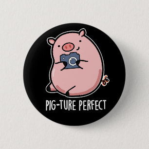 Pig-ture Perfect Funny Photography Pig Pun Dark BG 2 Inch Round Button