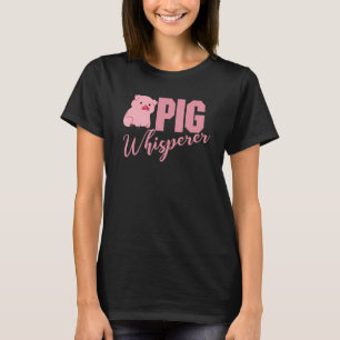 Pig Whisperer, Hog Lover, Cute Farmer, Funny Anima T-Shirt