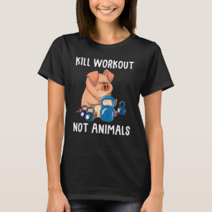 Pig Workout Not T-Shirt