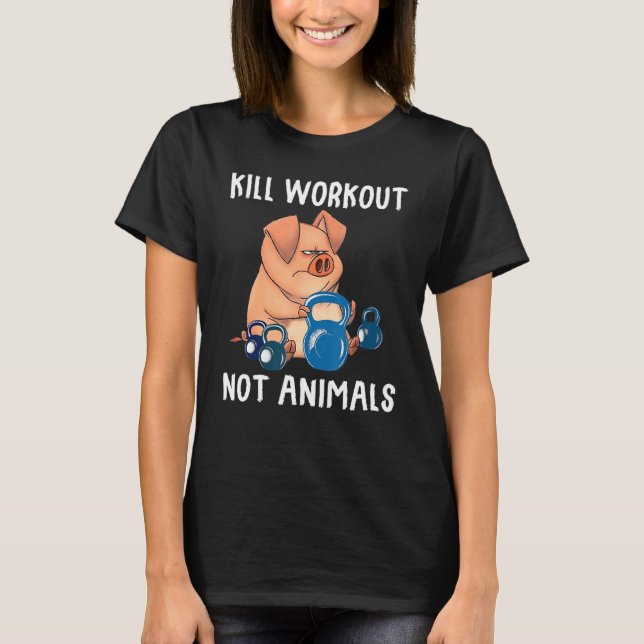Pig Workout Not T-Shirt (Front)