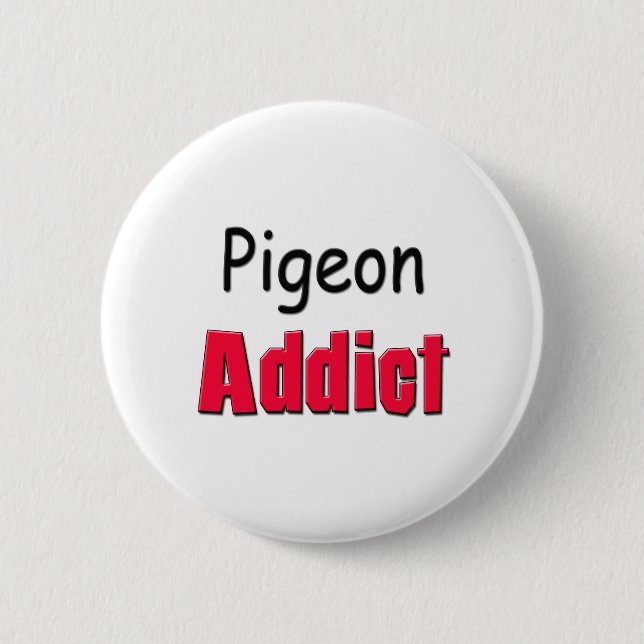 Pigeon Addict 2 Inch Round Button (Front)
