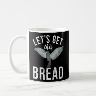 Pigeon Breeder Let's Get This Bread Pigeon Whisper Coffee Mug