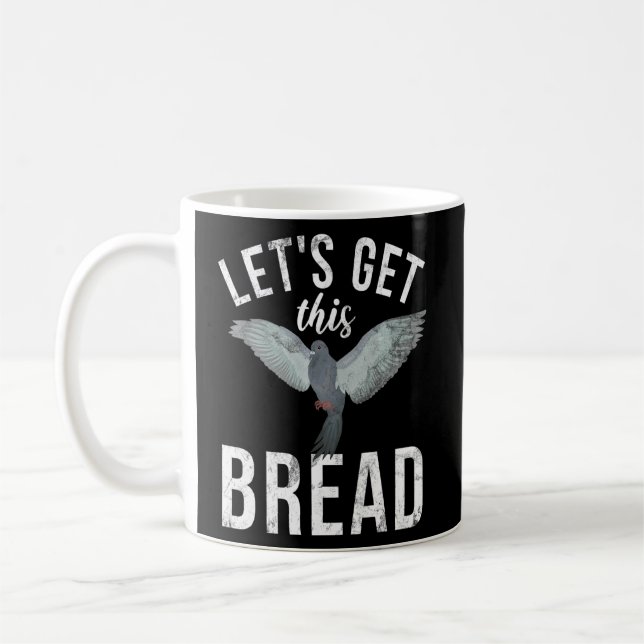 Pigeon Breeder Let's Get This Bread Pigeon Whisper Coffee Mug (Left)