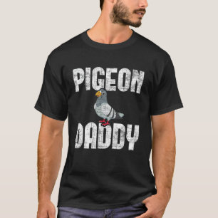 Pigeon Daddy - Bird Lover Pigeon Racing Homing Bir T-Shirt