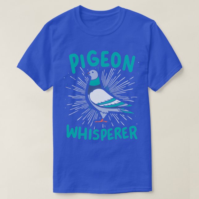 Pigeon Pigeon Whisperer 1 T-Shirt (Design Front)