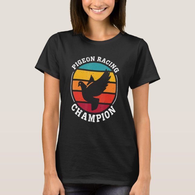 Pigeon Racing Champion   Pigeon Bird   T-Shirt (Front)