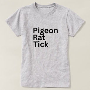 Pigeon Rat Tick PRT  T-Shirt