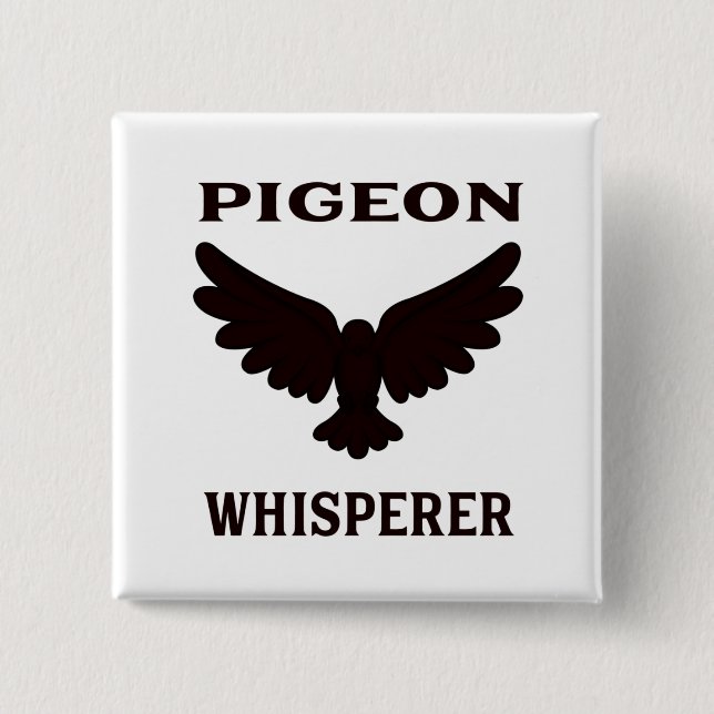 Pigeon Whisperer 2 Inch Square Button (Front)