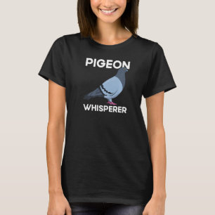 Pigeon Whisperer Bird  Cute Birds Love T-Shirt