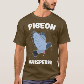 Pigeon Whisperer Funny Pigeon Owner Pigeon Keeper  T-Shirt