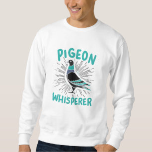 Pigeon Whisperer Sweatshirt