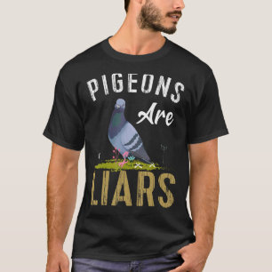 Pigeons Are Liars Pet Owner Animal Love T-Shirt