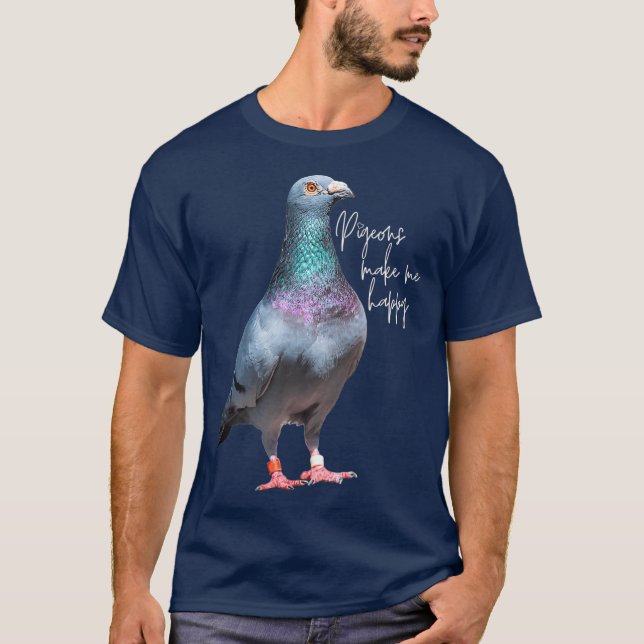 Pigeons Make Me Happy T-Shirt (Front)