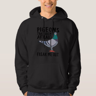 Pigeons That Aren't Afraid Freak Me Out Hoodie