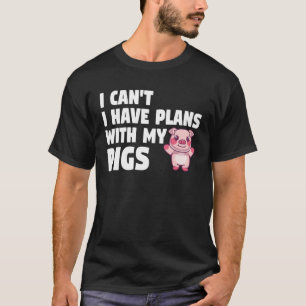 Piglet I Can t I Have Plans With My Pigs T-Shirt