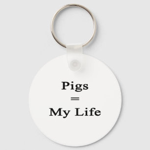 Pigs Equal My Life Keychain