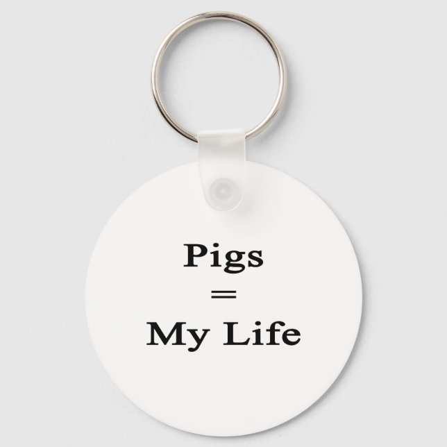 Pigs Equal My Life Keychain (Front)
