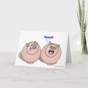 Pigs Feelling Blaaagh! Card