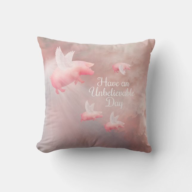 Pigs Fly-An Unbelievable Day Throw Pillow (Front)