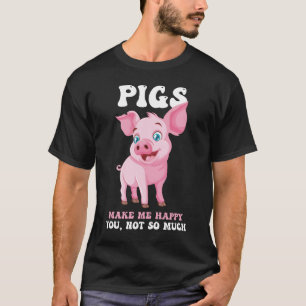 Pigs Make Me Happy - Funny Pig   T-Shirt