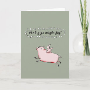 Pigs Might Fly, Pink Pig with wings, humour. Card
