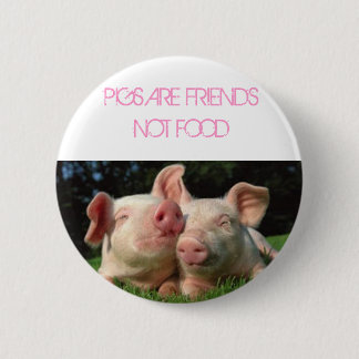 pigs, PIGS ARE FRIENDS NOT FOOD 2 Inch Round Button