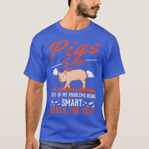 Pigs Solve Most Of My Problems Pig Premium 5031 T-Shirt