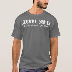 Pikes Peak Funny Mountain Climbing Pun Get High T-Shirt