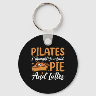 Pilates I Thought You Said Pie And Lattes _3 Keychain