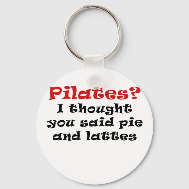 Pilates I thought you said Pie and Lattes Keychain (Front)