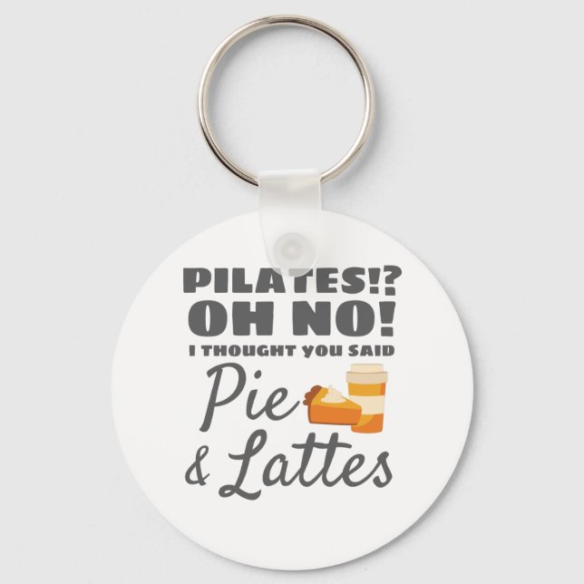 Pilates Instructor Pilates Thought Said Pie Lattes Keychain (Front)