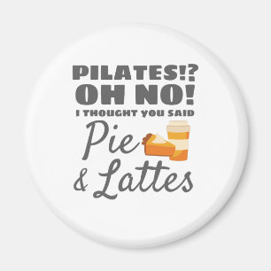 Pilates Instructor Pilates Thought Said Pie Lattes Magnet