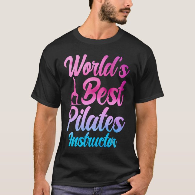 Pilates Instructor Teacher World's Best Pilates In T-Shirt (Front)