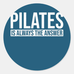 Pilates is Always the Answer Pilates Workout Yoga Classic Round Sticker