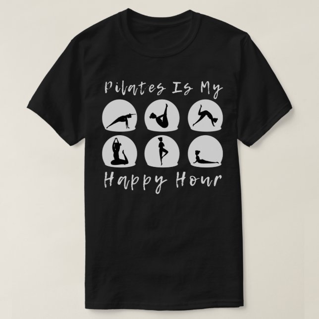 Pilates Is My Happy Hour 11 T-Shirt (Design Front)