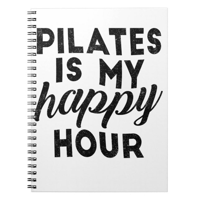 Pilates Is My Happy Hour Notebook (Front)
