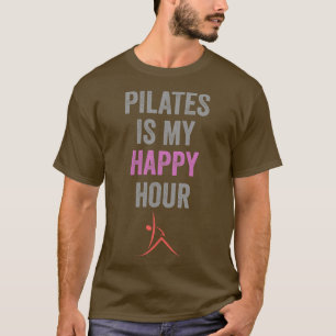 Pilates Is My Happy Hour Tee Cute Contrology Pilat