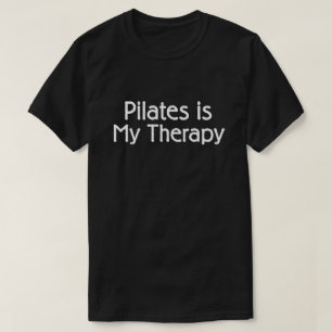 Pilates Is My Therapy Fitness Instructor Pilates T-Shirt