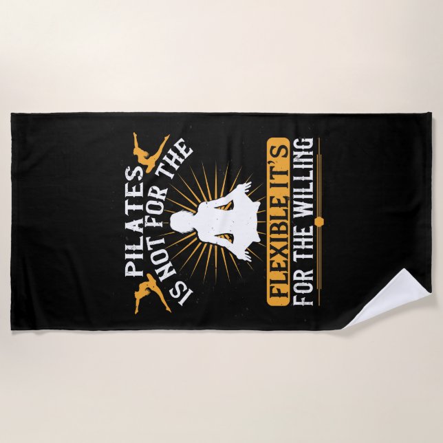 Pilates Is Not For The Flexible Beach Towel (Front)