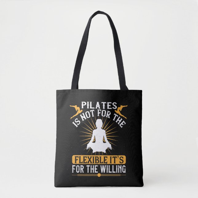 Pilates Is Not For The Flexible Tote Bag (Front)