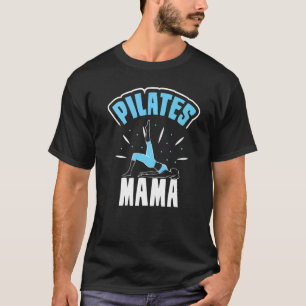 Pilates Mama Mommy Mother Mom Mother's Day T-Shirt