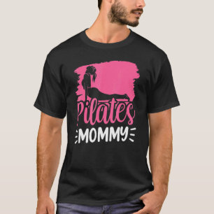 Pilates Mommy Mom Mother Mama Mother's Day T-Shirt