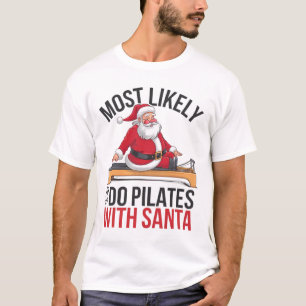 Pilates Most Likely To Do With Santa Funny Merry C T-Shirt