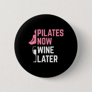Pilates Now Wine Later Instructor Yoga Exercise Wi 2 Inch Round Button