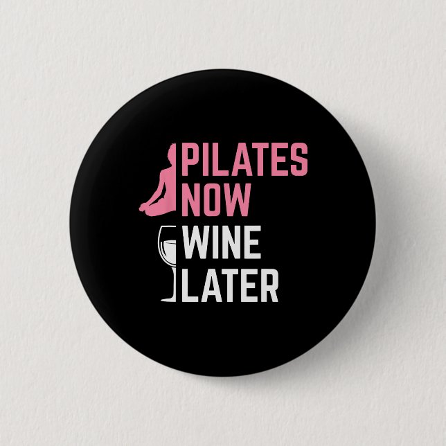 Pilates Now Wine Later Instructor Yoga Exercise Wi 2 Inch Round Button (Front)