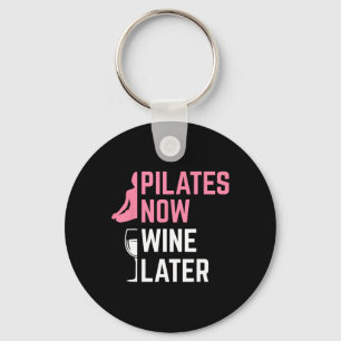 Pilates Now Wine Later Instructor Yoga Exercise Wi Keychain
