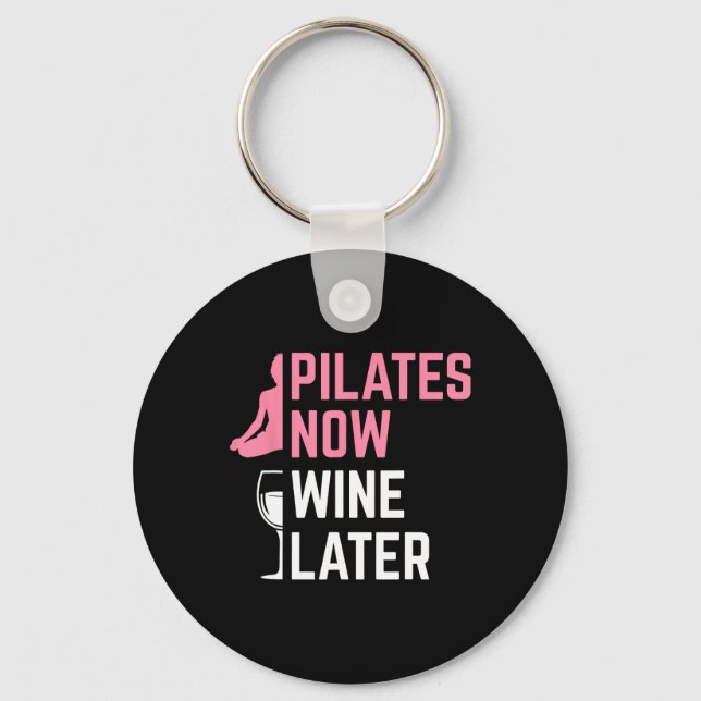 Pilates Now Wine Later Instructor Yoga Exercise Wi Keychain (Front)