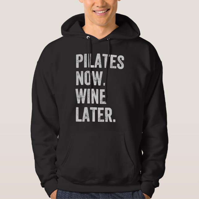 Pilates Now Wine Later Pilates Hoodie (Front)